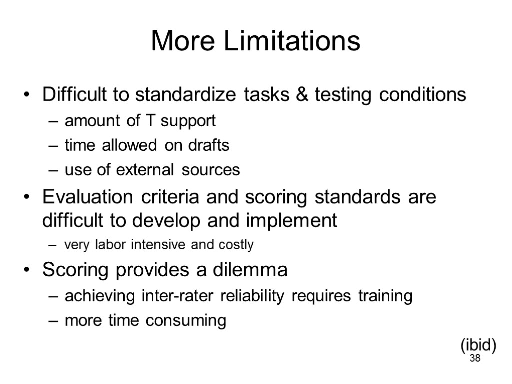 38 More Limitations Difficult to standardize tasks & testing conditions amount of T support